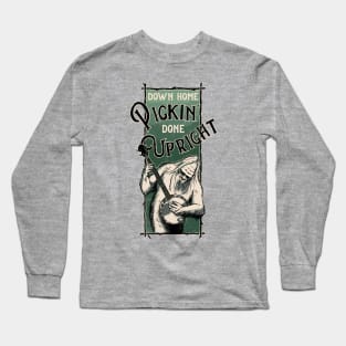 Down Home Pickin' Done Upright Long Sleeve T-Shirt